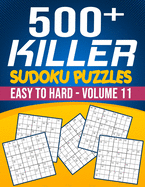 500 Killer Sudoku Volume 11: Fill In Puzzles Book Killer Sudoku Logic 500 Easy To Hard Puzzles For Adults, Seniors And Killer Sudoku lovers Fresh, fun, and easy-to-read