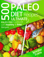 500 Paleo Diet Recipes: Ultimate Paleo Diet Cookbook with Healthy & Easy Recipes