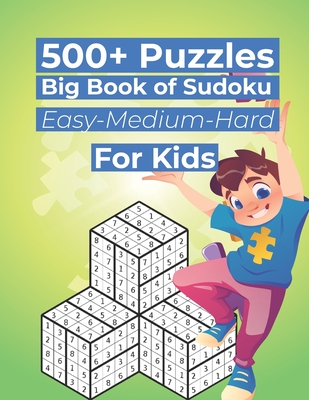 500+ Puzzles Big Book of Sudoku Easy-Medium-Hard For Kids: Huge Bargain Collection of 500+ Puzzles and Solutions, Easy to Hard Level, Tons of Challenge and Fun for your Brain! - Griffin, Marjorie