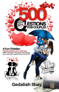500 Questions for Couples: A Fun Christian Relationship Love Journal with Intimate, Thought Provoking Quiz Conversation Starters to Ask Your Partner