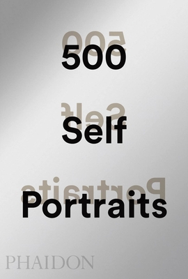 500 Self-Portraits - Rideal, Liz (Contributions by), and Bell, Julian (Contributions by)