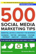 500 Social Media Marketing Tips: Essential Advice, Hints and Strategy for Business: Facebook, Twitter, Pinterest, Google+, Youtube, Instagram, Linkedin, and More!