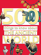 500 Things to Know about the Ancient World