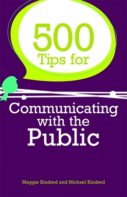 500 Tips for Communicating with the Public - Kindred, Maggie, and Kindred, Michael