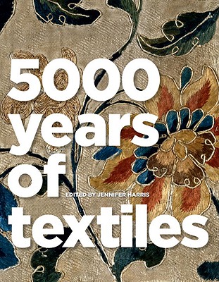 5000 Years of Textiles - Harris, Jennifer