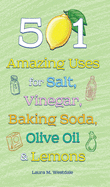 501 Amazing Uses for Salt, Vinegar, Baking Soda, Olive Oil & Lemons