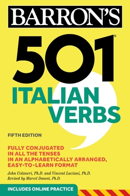501 Italian Verbs, Fifth Edition - Colaneri, John, and Luciani, Vincent, and Danesi, Marcel