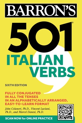 501 Italian Verbs, Sixth Edition - Colaneri, John, and Luciani, Vincent, and Danesi, Marcel