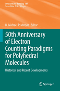 50th Anniversary of Electron Counting Paradigms for Polyhedral Molecules: Historical and Recent Developments