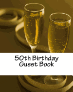 50th Birthday Guest Book: Celebration Memory Book with 50 blank pages