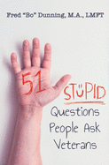 51 Stupid Questions People Ask Veterans