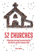 52 Churches: A Yearlong Journey Encountering God, His Church, and Our Common Faith (large print)