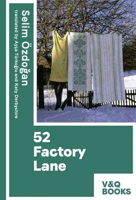 52 Factory Lane: Books two of the Anatolian Blues trilogy - Oezdogan, Selim, and Turkoglu, Ayca (Translated by), and Derbyshire, Katy (Translated by)