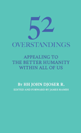 52 Overstandings: Appealing to the Better Humanity Within All of Us