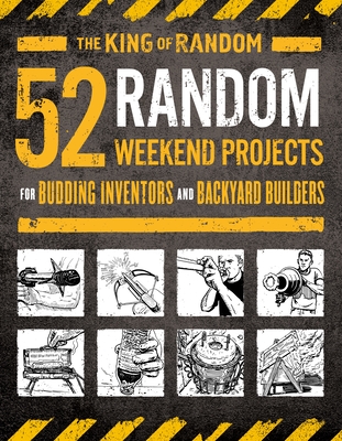 52 Random Weekend Projects: For Budding Inventors and Backyard Builders - Thompson the King of Random, Grant