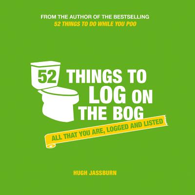 52 Things to Log on the Bog: All That You Are, Logged and Listed - Jassburn, Hugh