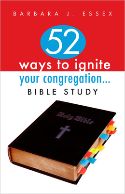 52 Ways to Ignite Your Congregation: Bible Study - Essex, Barbara J