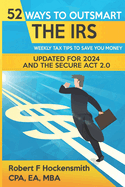 52 Ways To Outsmart the IRS: Weekly Tips to Save Money