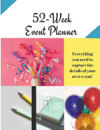 52-Week Event Planner: Everything You Need to Capture the Details of Your Next Event