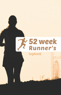 52 week Runner's logbook: Tracks Distance, Time, Paces and more.