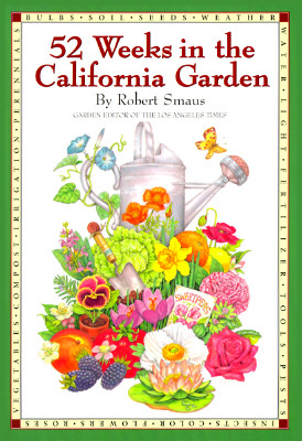 52 Weeks in the California Garden - Smaus, Robert