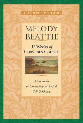 52 Weeks of Conscious Contact: Meditations for Connecting with God, Self, and Others - Beattie, Melody