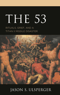 53: Rituals, Grief, and a Titan II Missile Disaster