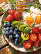 55 Low Carbohydrate Recipes for Home