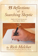 55 Reflections of a Searching Skeptic: Explore the Faith Journey of a Poetic Bipolar Believer