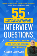 55 Unconventional Interview Questions: Don't stumble over new-generation behavioral questions, developed by recruiters to throw your prep out the window!