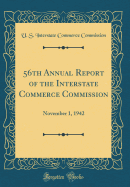 56th Annual Report of the Interstate Commerce Commission: November 1, 1942 (Classic Reprint)