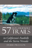 57 Dog-Friendly Trails: In California's Foothills and the Sierra Nevada