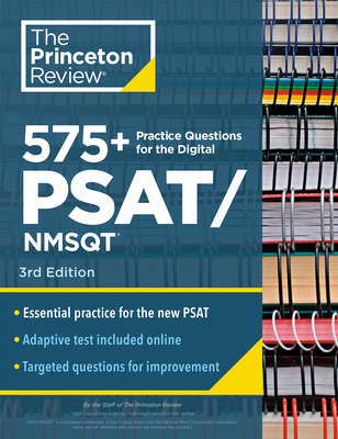 575+ Practice Questions for the Digital Psat/Nmsqt, 3rd Edition: Extra Prep for an Excellent Score (Book + Online) - The Princeton Review