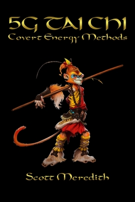 5G Tai Chi: Covert Energy Methods - Meredith, Scott