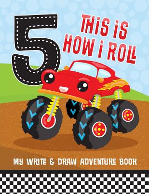 5th Birthday Monster Truck This Is How I Roll Write And Draw Book: Story Paper Comic Activity Book Sketchbook For 5 Year Boys & Girls - Books, Pinkinkart