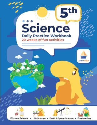 5th Grade Science: Daily Practice Workbook 20 Weeks of Fun Activities (Physical, Life, Earth and Space Science, Engineering Video Explanations Included - Argoprep
