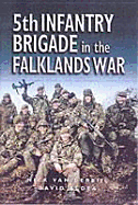 5th Infantry Brigade in the Falklands War - Aldea, David, and Van Der Bijl, Nicholas