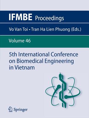 5th International Conference on Biomedical Engineering in Vietnam - Toi, Vo Van (Editor), and Lien Phuong, Tran Ha (Editor)
