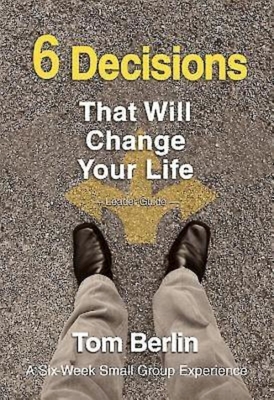 6 Decisions That Will Change Your Life - Berlin, Tom, and Lucas, Justin