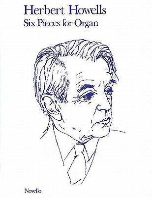 6 Pieces for Organ - Howells, Herbert (Composer)