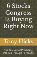 6 Stocks Congress Is Buying Right Now: The Fine Art of Predicting Policies Through Portfolios