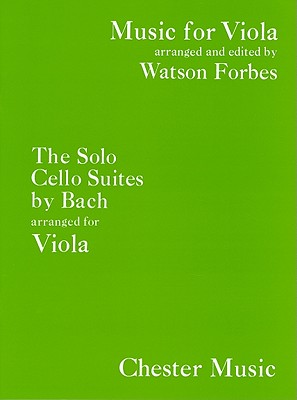 6 Suites for Viola (originally for Cello) - Bach, Johann Sebastian (Composer), and Forbes, Watson (Creator)