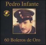 60 Boleros de Oro - Pedro Infante
