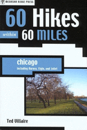 60 Hikes Within 60 Miles: Chicago: Including Aurora, Elgin, and Joliet