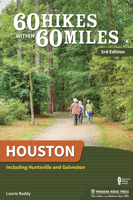 60 Hikes Within 60 Miles: Houston: Including Huntsville and Galveston - Roddy, Laurie