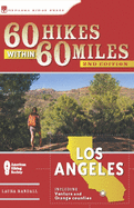 60 Hikes Within 60 Miles: Los Angeles: Including San Bernardino, Pasadena, and Oxnard