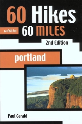 60 Hikes Within 60 Miles: Portland - Gerald, Paul