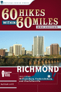 60 Hikes Within 60 Miles: Richmond: Including Williamsburg, Fredericksburg, and Charlottesville