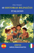 60 Historias Biling?es para Aprender Italiano: Amistad para Nios Principiantes