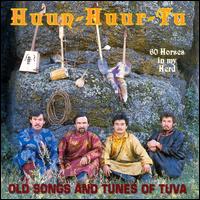 60 Horses in My Herd: Old Songs and Tunes of Tuva - Huun-Huur-Tu